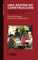 UNA REGION EN CONSTRUCCION. UNASUR Y LA INTEGRACION AMERICA DEL SUR