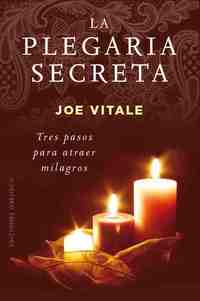 LA PLEGARIA SECRETA. TRES PASOS PARA ATRAER MILAGROS