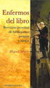 ENFERMOS DEL LIBRO.BREVIARIO PERSONAL DE BIBLIOPATIAS PROPIAS Y AJENAS