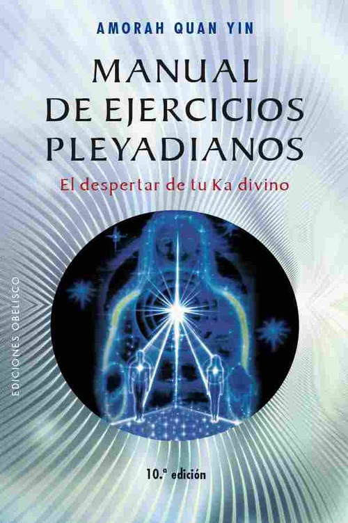 MANUAL DE EJERCICIOS PLEYADIANOS. EL DESPESTAR DE TU KA DIVINO