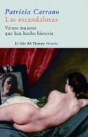ESCANDALOSAS, LAS. VEINTE MUJERES QUE HAN HECHO HISTORIA