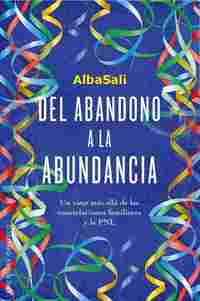 DEL ABANDONO A LA ABUNDANCIA