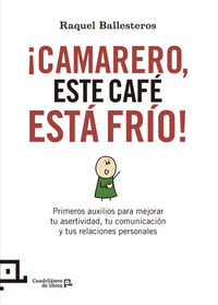 ¡ CAMARERO, ESTE CAFE ESTA FRIO!