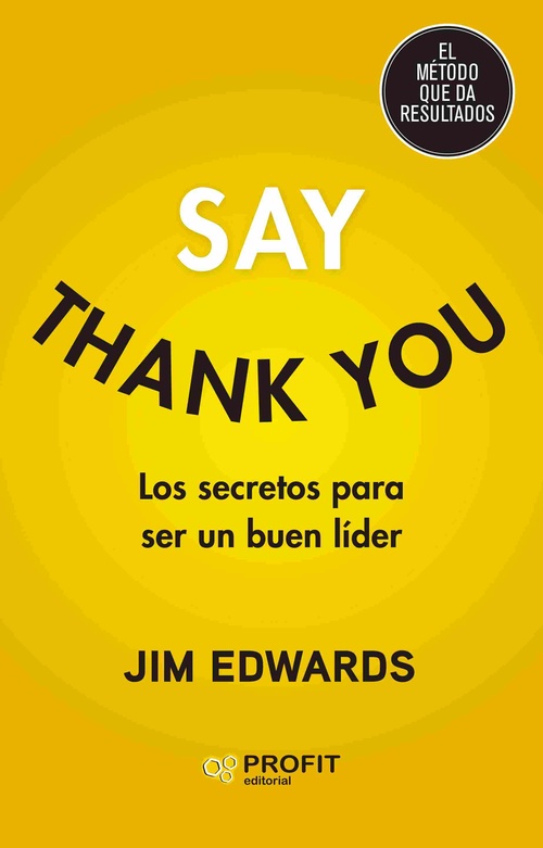 SAY THANK YOU. LOS SECRETOS PARA SER UN BUEN LÍDER
