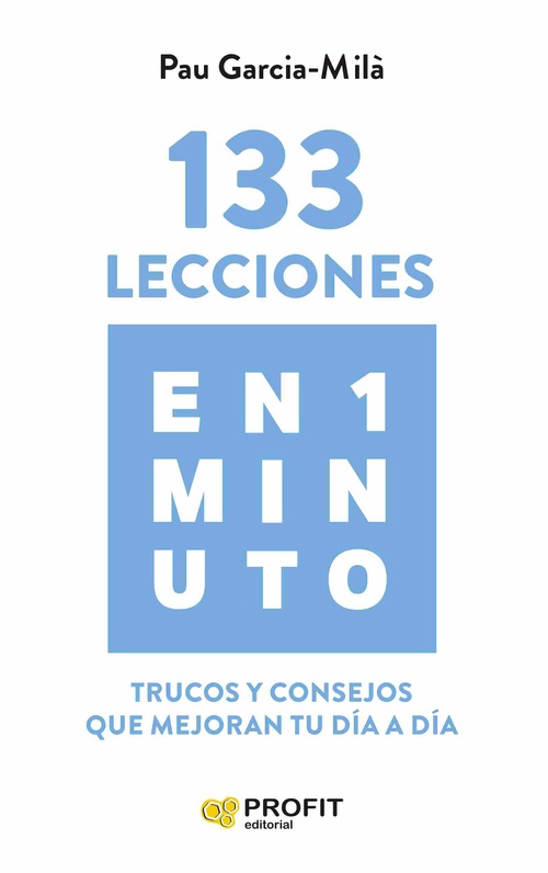 133 LECCIONES EN 1 MINUTO. TRUCOS Y CONSEJOS QUE MEJORAN TU DÍA A DÍA