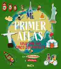 MI PRIMER ATLAS VIAJE POR LOS CINCO CONTINENTES