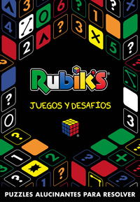 RUBIKŽS. JUEGOS Y DESAFÍOS. PUZZLES ALUCINANTES PARA RESOLVER