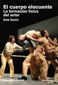 EL CUERPO ELOCUENTE. LA FORMACION FISICA DEL ACTOR