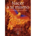 NACER A SI MISMO. DE LA SUPERVIVENCIA A LA VIDA
