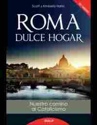 ROMA DULCE HOGAR. NUESTRO CAMINO AL CATOLICISMO