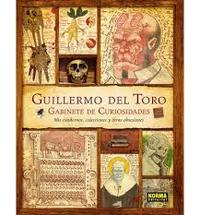 GUILLERMO DEL TORO GABINETE DE CURIOSIDADES MIS CUADERNOS, COLECCIONES Y OTRASOBSESIONES