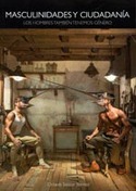 MASCULINIDADES Y CIUDADANIA: LOS HOMBRES TAMBIÉN TENEMOS GÉNERO