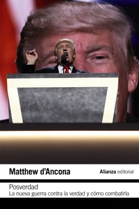POSVERDAD: LA NUEVA GUERRA EN TORNO A LA VERDAD Y CÓMO COMBATIRLA.