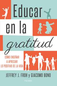 EDUCAR EN LA GRATITUD. CÓMO ENSEÑAR A APRECIAR LO POSITIVO DE LA VIDA