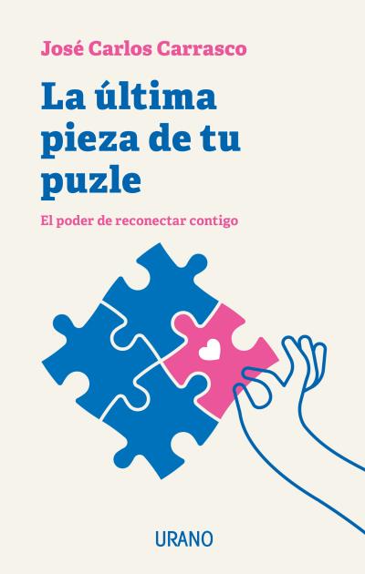 LA ÚLTIMA PIEZA DE TU PUZLE. EL PODER DE RECONECTAR CONTIGO
