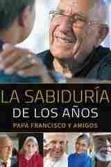 LA SABIDURIA DE LOS AÑOS                                                        PAPA FRANCISCO Y AMI