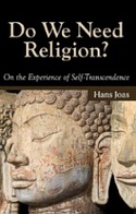 DO WE NEED RELIGION?: ON THE EXPERIENCE OF SELF-TRANSCENDENCE (YALE