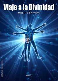 VIAJE A LA DIVINIDAD. MUERTE EN VIDA