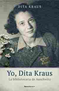 YO, DITA KRAUS. LA BIBLIOTECARIA DE AUSCHWITZ.