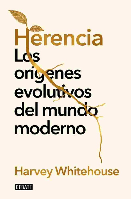 HERENCIA. LOS ORÍGENES EVOLUTIVOS DEL MUNDO MODERNO