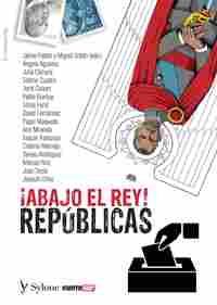 ¡ ABAJO EL REY !. REPUBLICAS