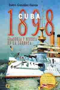CUBA 1898                                                                       GRANDEZA Y MISERIA E
