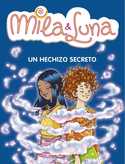 2. UN HECHIZO SECRETO. MILA & LUNA