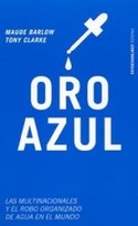 ORO AZUL. LAS MULTINACIONALES Y EL ROBO ORGANIZADO DE AGUA EN EL MUNDO