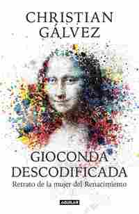 GIOCONDA DESCODIFICADA. RETRATO DE LA MUJER DEL RENACIMIEBNTO