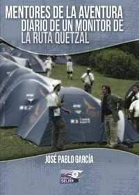 MENTORES DE LA AVENTURA. DIARIO DE UN MONITOR DE LA RUTA QUETZAL
