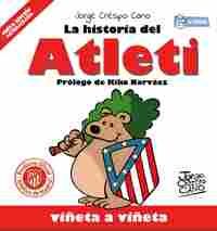 LA HISTORIA DEL ATLETI VIÑETA A VIÑETA                                          PRÓLOGO DE KIKO NARV