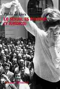LO SEXUAL ES POLÍTICO (Y JURÍDICO).