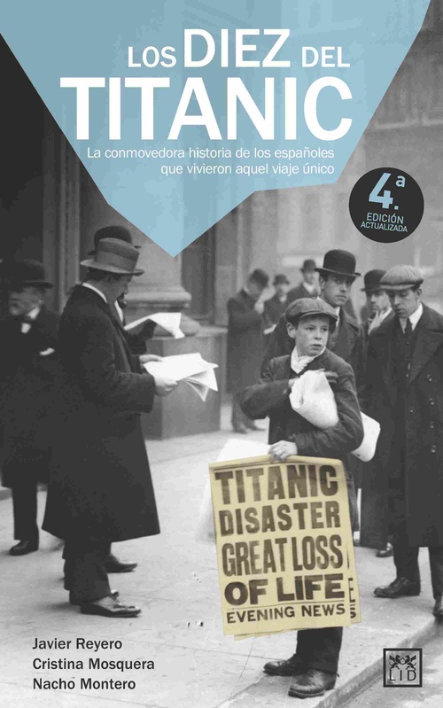 LOS DIEZ DEL TITANIC. LA CONMOVEDORA HISTORIA DE LOS ESPAÑOLES QUE VIVIERON AQUEL VIAJE ÚNICO