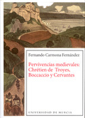 PERVIVENCIAS MEDIEVALES: CHRÉTIEN DE TROYES, BOCCACCIO Y CERVANTES