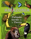 AMAZONIA, LA. PULMON VERDE DE LA TIERRA