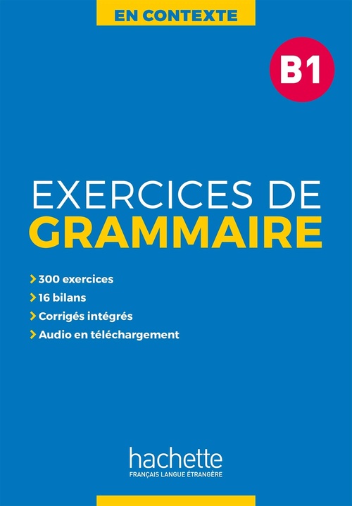 EXERCICES DE GRAMMAIRE EN CONTEXTE. B1