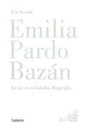 EMILIA PARDO BAZAN. LA LUZ EN LA BATALLA. BIOGRAFIA