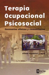 TERAPIA OCUPACIONAL PSICOSOCIAL. ESCENARIOS CLÍNICOS Y COMUNITARIOS