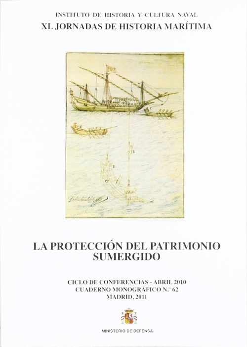 LA PROTECCIÓN DEL PATRIMONIO SUMERGIDO. XL JORNADAS DE HISTORIA MARÍTIMA, CELEBRADAS DEL 13-15 DE AB