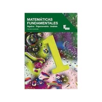 MATEMATICAS FUNDAMENTALES. ALGEBRA, TRIGONOMETRIA, ANALISIS