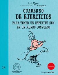 CUADERNO DE EJERCICIOS PARA MANTENER UNA ESPÍRITU ZEN EN MUNDO CONVULSO