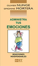 ADMINISTRA TUS EMOCIONES. REACCIONES INDISPENSABLES