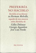 PREFERIRIA NO HACERLO. BARTLEBY EL ESCRIBIENTE SEGUIDO DE TRES ENSAYOS
