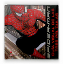 SPIDERMAN. GUIA VISUAL DE LAS TRES PELICULAS