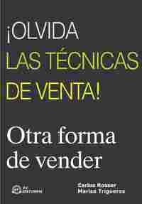 Í OLVIDA LAS TÉCNICAS DE VENTA ! OTRA FORMA DE VENDER