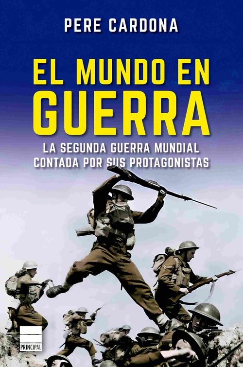 EL MUNDO EN GUERRA. LA SEGUNDA GUERRA MUNDIAL CONTADA POR SUS PROTAGONISTAS