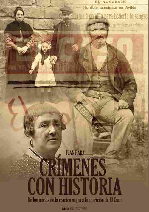 CRÍMENES CON HISTORIA. DE LOS INICIOS DE LA CRÓNICA NEGRA A LA APARICIÓN DE EL CASO