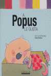 A POPUS LE GUSTA