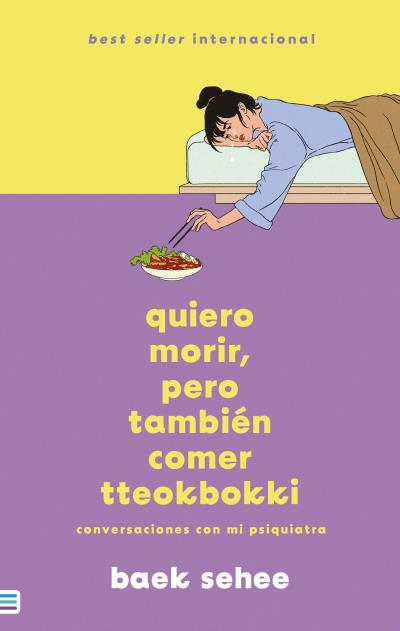 QUIERO MORIR, PERO TAMBIÉN COMER TTEOKBOKKI. CONVERSACIONES CON MI PSIQUIATRA