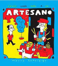 COMO CAER MAL A UN ARTESANO